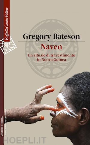 bateson gregory; mangiameli g. (curatore) - naven. un rituale di travestimento in nuova guinea