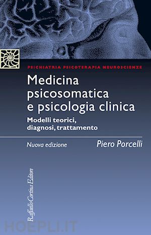 porcelli piero - medicina psicosomatica e psicologia clinica. modelli teorici, diagnosi, trattame