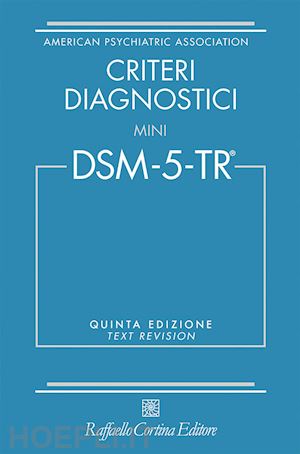 american psychiatric association (curatore) - dsm-5 tr - criteri diagnostici mini