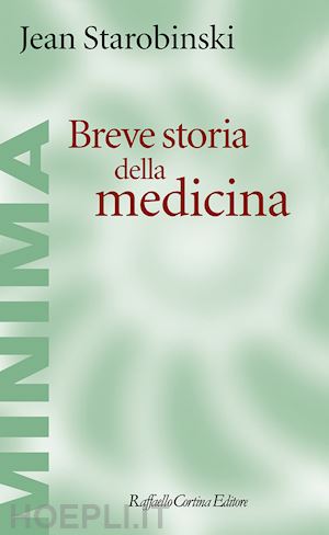 starobinski jean - breve storia della medicina