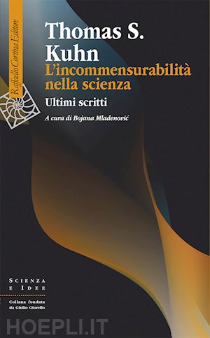 kuhn thomas s. - l'incommensurabilita' nella scienza