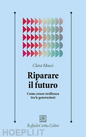 mucci clara - riparare il futuro