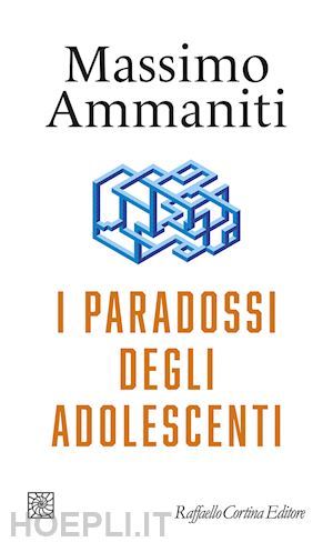 ammaniti massimo - i paradossi degli adolescenti