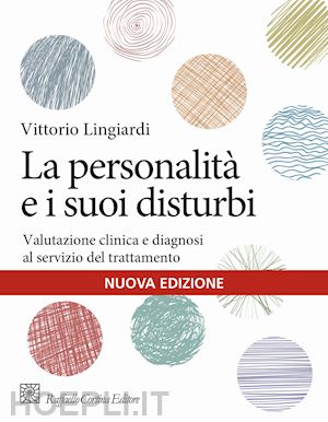 lingiardi vittorio - personalita' e i suoi disturbi. valutazione clinica e diagnosi al servizio del t