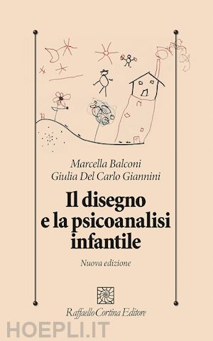 balconi marcella; del carlo giannini giulia - il disegno e la psicoanalisi infantile. nuova ediz.