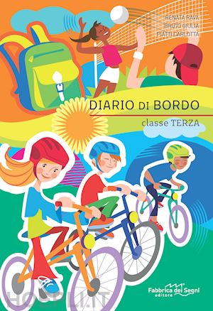 rava renata; brizio giulia; piatti carlotta - diario di bordo classe terza