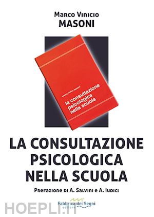 masoni marco vinicio - la consultazione psicologica nella scuola