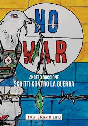 gaccione angelo - scritti contro la guerra