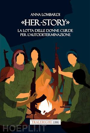 lombardi anna - «her-story». la lotta delle donne curde per l'autodeterminazione