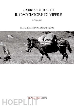 andreuccetti roberto - il cacciatore di vipere