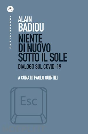 badiou alain; quintili p. (curatore) - niente di nuovo sotto il sole