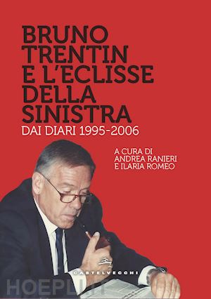 ranieri andrea; romeo ilaria - bruno trentin. il sindacato, la politica