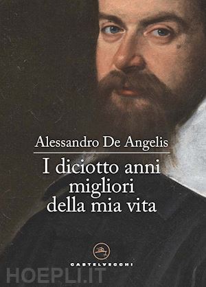 de angelis alessandro - i diciotto anni migliori della mia vita