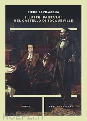 bevilacqua piero - illustri fantasmi nel castello di tocqueville