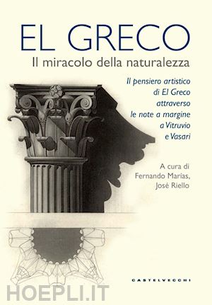 marías f.(curatore); riello j.(curatore) - el greco. il miracolo della naturalezza