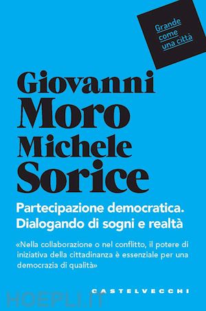 moro giovanni; sorice michele - partecipazione democratica. dialogando di sogni e realta'