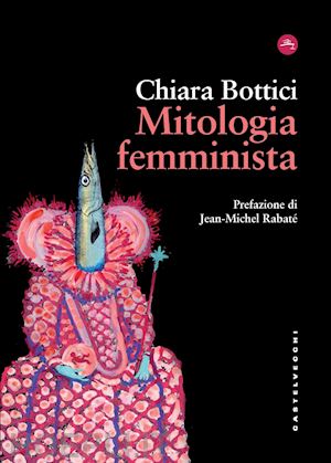 bottici chiara - mitologia femminista