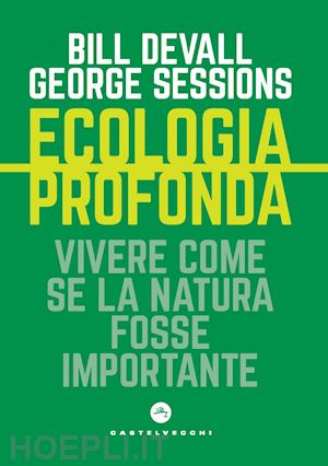 devall bill; sessions george; salio g. (curatore) - ecologia profonda. vivere come se la natura fosse importante