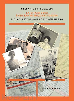 zweig stefan; zweig lotte; davis d. j. (curatore); marshall o. (curatore) - vita stessa e' gia' tanto in questi giorni. ultime lettere dall'esilio americano