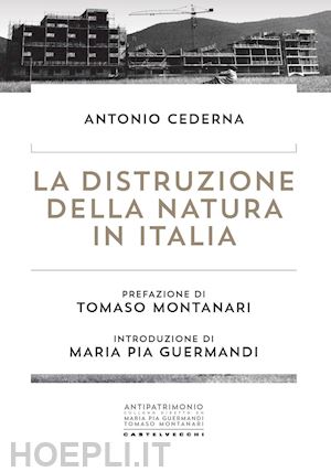 cederna antonio - la distruzione della natura in italia