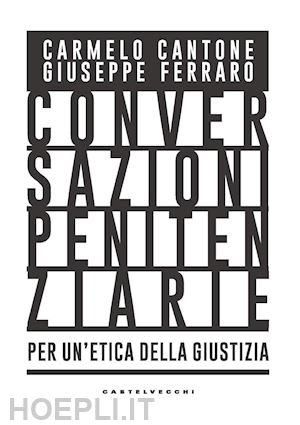 cantone carmelo; ferraro giuseppe - conversazioni penitenziarie. per un'etica della giustizia