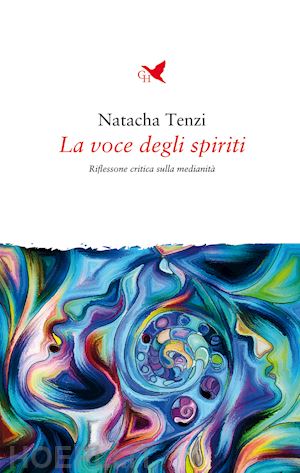 La Voce Degli Spiriti - Tenzi Natacha  Libro Giovane Holden Edizioni  06/2021 