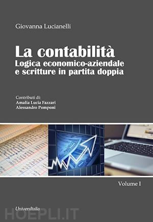 lucianelli giovanna - la contabilità. logica economico-aziendale e scritture in partita doppia. vol. 1