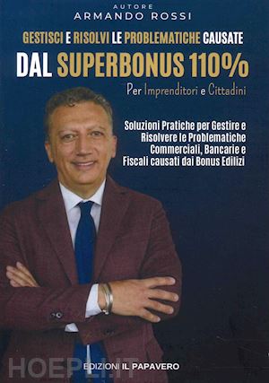 rossi armando - gestisci e risolvi le problematiche causate dal superbonus 110%. per imprenditori e cittadini