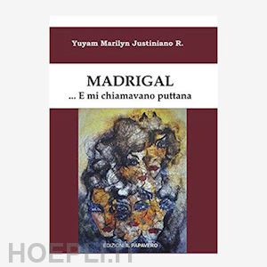 justiniano roca yuyam marilyn - madrigal... e mi chiamavano puttana