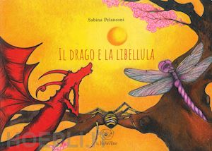 pelanconi sabina - il drago e la libellula