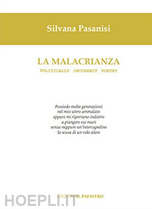pasanisi silvana - la malacrianza. politically incorrect poetry