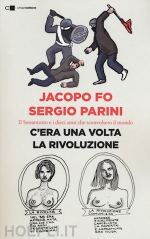 fo jacopo; parini sergio - c'era una volta la rivoluzione