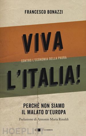 bonazzi francesco - viva l'italia - contro l'economia della paura