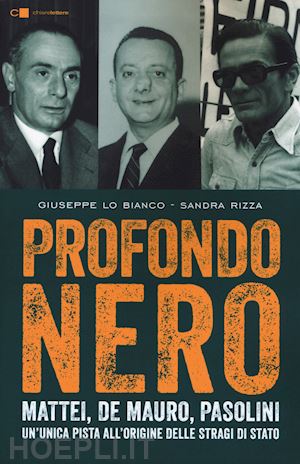 lo bianco giuseppe; rizza sandra - profondo nero. mattei, de mauro, pasolini