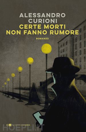 curioni alessandro - certe morti non fanno rumore