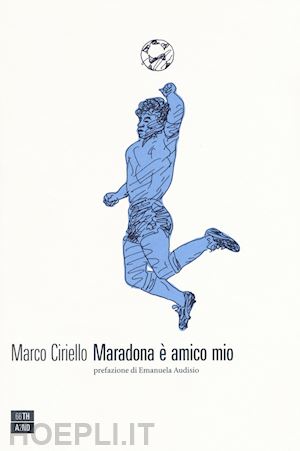 ciriello marco - maradona e' amico mio