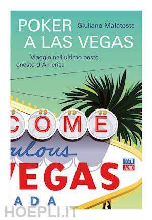 malatesta giuliano - poker a las vegas. viaggio nell'ultimo posto onesto d'america