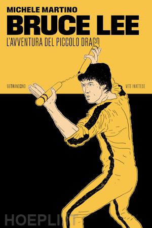 martino michele - bruce lee - l'avventura del piccolo drago