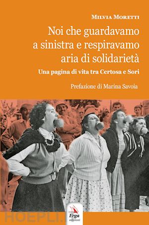 moretti milvia - noi che guardavamo a sinistra e respiravamo aria di solidarietà