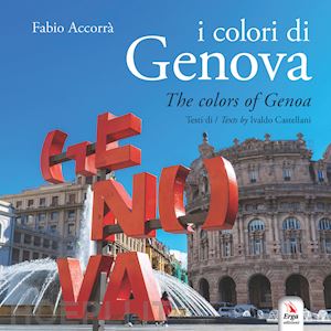 accorrà fabio; castellani ivaldo - i colori di genova-the colors of genoa. ediz. illustrata. con contenuto digitale per download e accesso on line