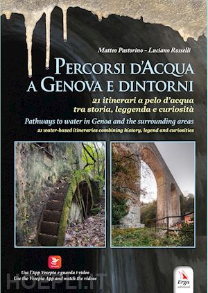 pastorino matteo; rosselli luciano - percorsi d'acqua a genova e dintorni-pathways to water in genoa and the surround