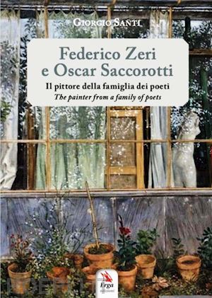 santi giorgio - federico zeri e oscar saccorotti. il pittore della famiglia dei poeti-the painte