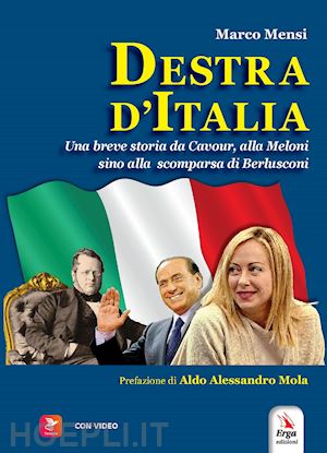 mensi marco - destra d'italia. una breve storia da cavour alla meloni sino alla scomparsa di b