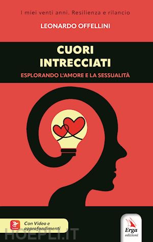 offellini leonardo - cuori intrecciati. esplorando l'amore e la sessualita'. con video e approfondime