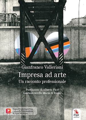 valleriani gianfranco - impresa ad arte. un racconto professionale