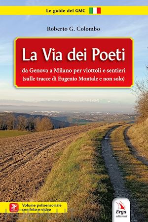 colombo roberto g. - la via dei poeti  - da genova a milano per viottoli e sentieri