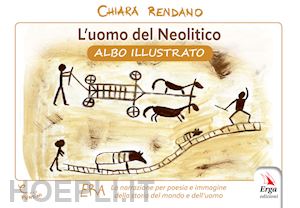 rendano chiara - l'uomo del neolitico. albo illustrato