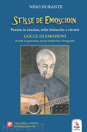 durante nino - stisse de emoscioin.. poexie in zeneise, stöie bislacche e ritræti-scintille di emozioni. poesie in genovese, storie bislacche e fotografie. ediz. bilingue. con audio