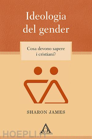 james sharon - ideologia del gender. cosa devono sapere i cristiani?