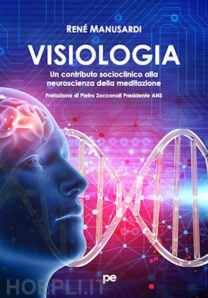 manusardi rene - visiologia. un contributo socioclinico alla neuroscienza della meditazione